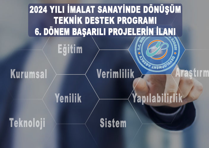 2024 Yılı İmalat Sanayinde Dönüşüm Teknik Destek Programı 6.…
