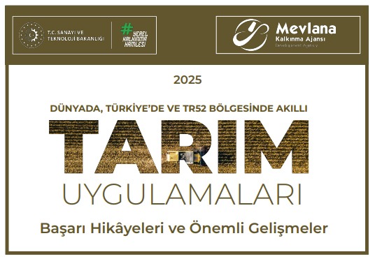 Dünyada, Türkiye’de ve TR52 Bölgesinde Akıllı Tarım Uygulamaları Başarı Hikayeleri ve Önemli Gelişmeler