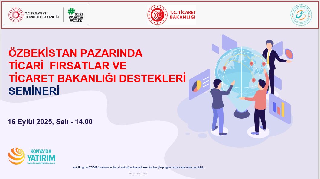 Özbekistan Pazarında Ticari Fırsatlar ve  Ticaret Bakanlığı Destekleri Semineri’ne Davetlisiniz